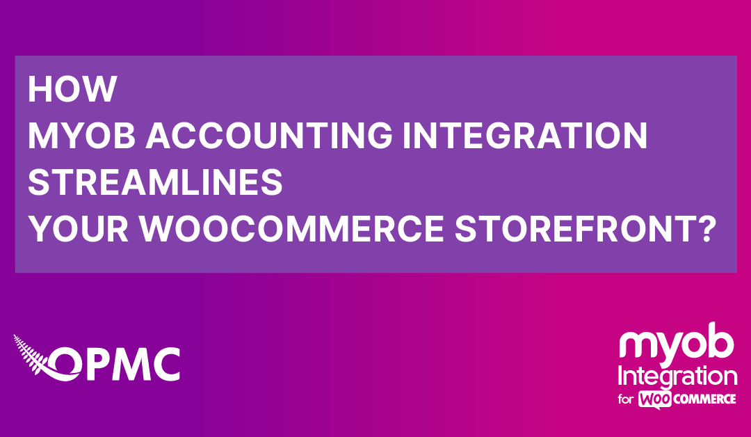 How MYOB Accounting Integration Streamlines Your WooCommerce Storefront