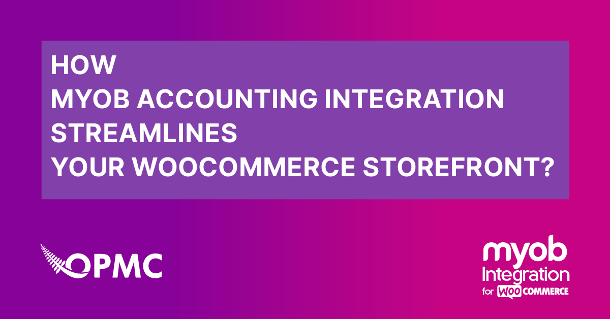 How MYOB Accounting Integration Streamlines Your WooCommerce Storefront