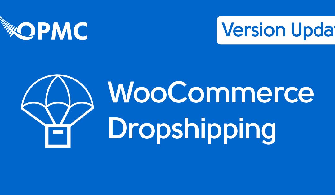 OPMC’s WooCommerce Dropshipping Version 4.1 – Bug Fix Updates