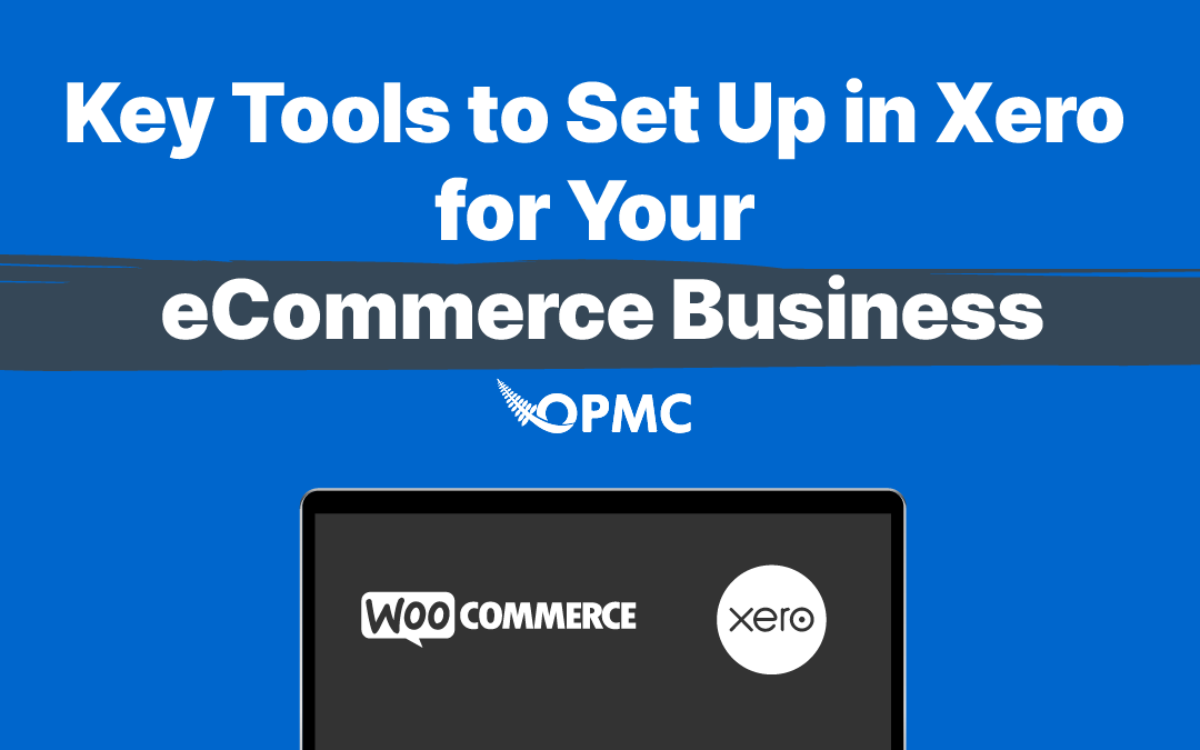 Key Tools to Set Up in Xero for Your eCommerce Business