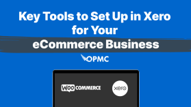 Key tools to setup Xero for Your eCommerce business