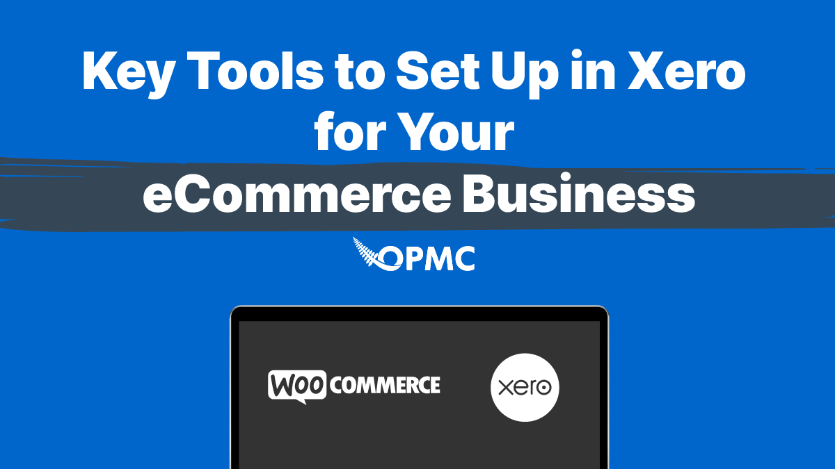 Key Tools to Set Up in Xero for Your eCommerce Business