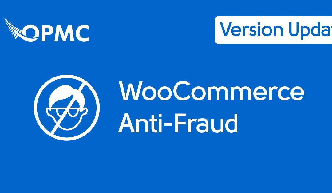 WooCommerce Anti-Fraud version 4.4 – Major update