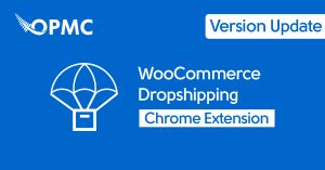 WooCommerce Dropshipping chrome browser extension updates
