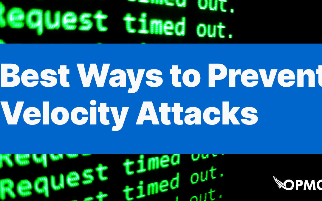 Best Ways to Prevent Velocity Attacks from Costing Your eCommerce Business Thousands of Dollars