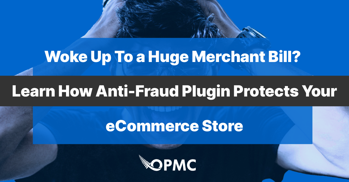 OPMC and MaxMind Partnership<br />Announces New Features for the WooCommerce Anti-Fraud Plugin