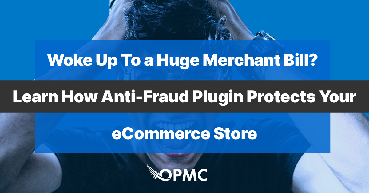 OPMC and MaxMind Partnership<br />Announces New Features for the WooCommerce Anti-Fraud Plugin