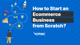 How to Start an Ecommerce Business from Scratch