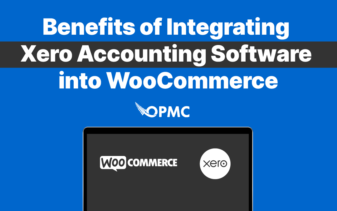Top Benefits of Integrating Xero into WooCommerce