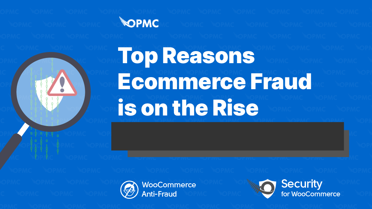 OPMC and MaxMind Partnership<br />Announces New Features for the WooCommerce Anti-Fraud Plugin