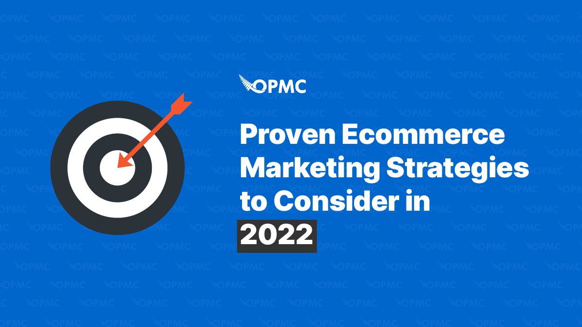 Proven Ecommerce Marketing Strategies To Consider In 2022