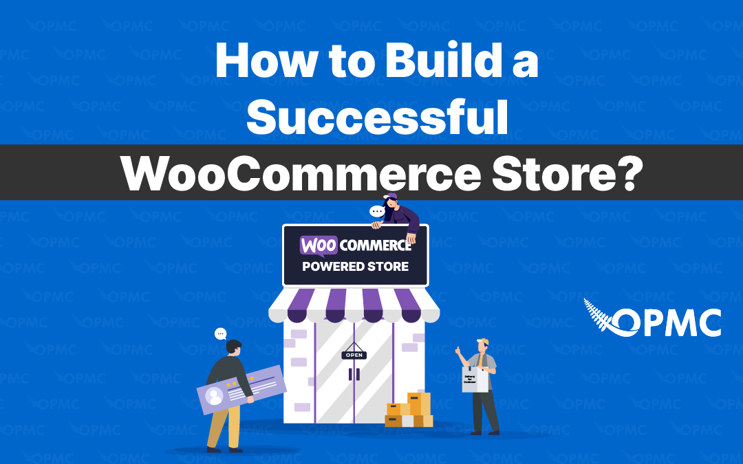 How to Build a Successful WooCommerce Store?