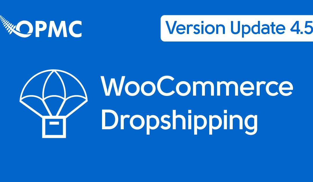 WooCommerce Dropshipping Version 4.5 – Major Bug Fixes