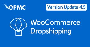 WooCommerce Dropshipping Version 4.5 release information