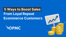 5 Ways to Boost Sales from Loyal Repeat Ecommerce Customers