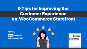 9 Tips for Improving the Customer Experience on Your WooCommerce Storefront