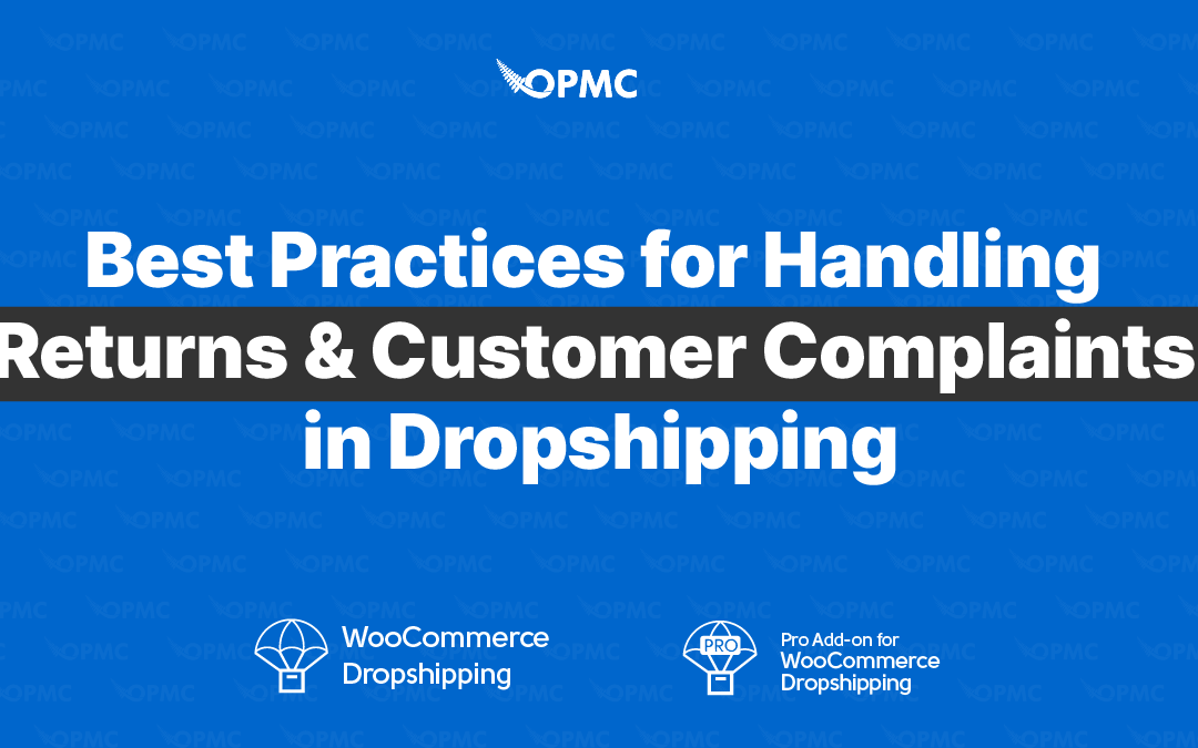 Best Practices for Handling Returns & Customer Complaints in Dropshipping