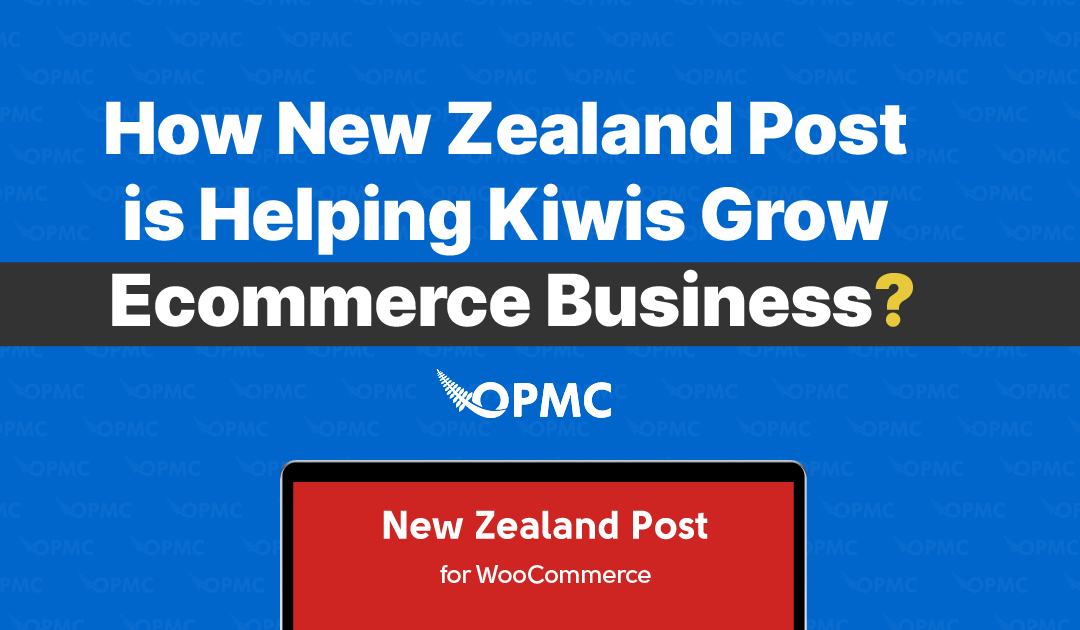 How New Zealand Post is Helping Kiwis Grow Ecommerce Business in 2022?