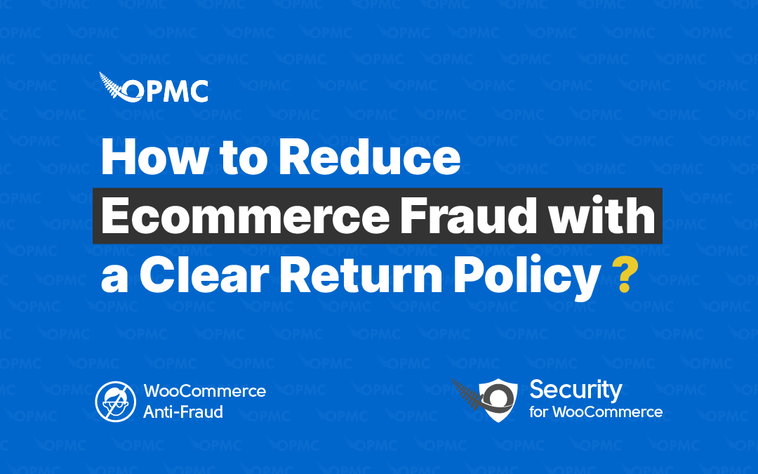 How to Reduce Ecommerce Fraud with a Clear Return Policy?