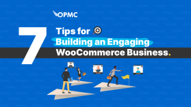 7 Tips for Building an Engaging WooCommerce Business