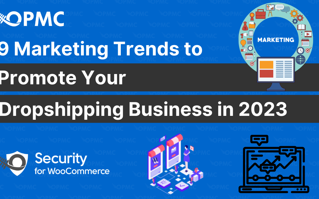 9 Marketing Trends to Promote Your Dropshipping Business in 2023