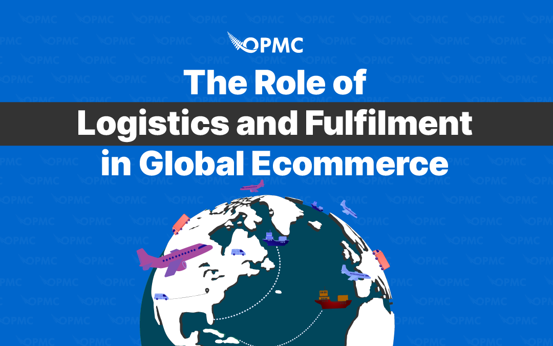 The Role of Logistics and Fulfilment in Global Ecommerce