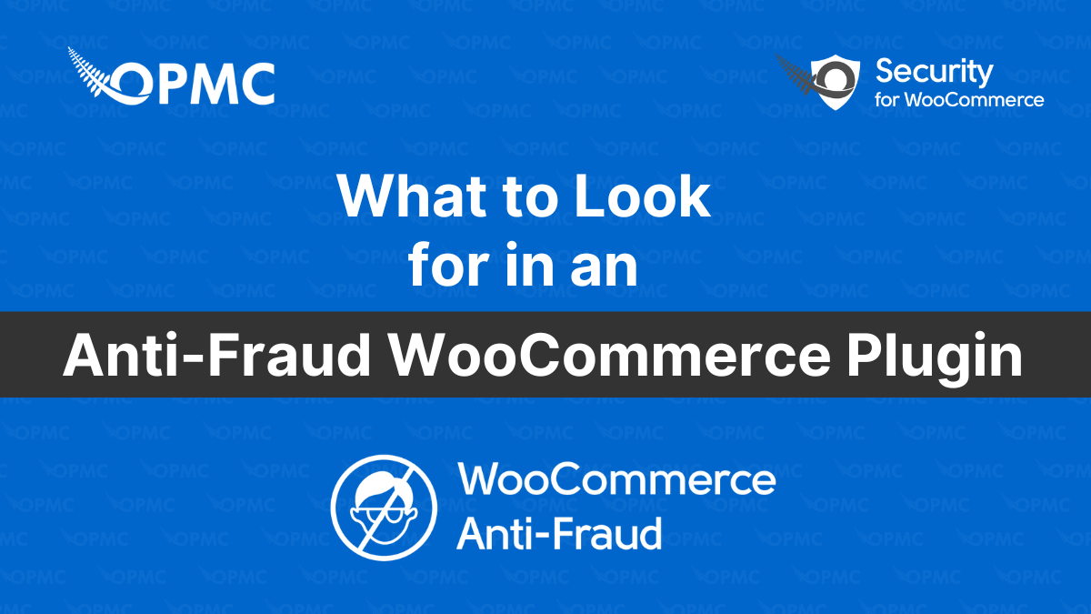 OPMC and MaxMind Partnership<br />Announces New Features for the WooCommerce Anti-Fraud Plugin