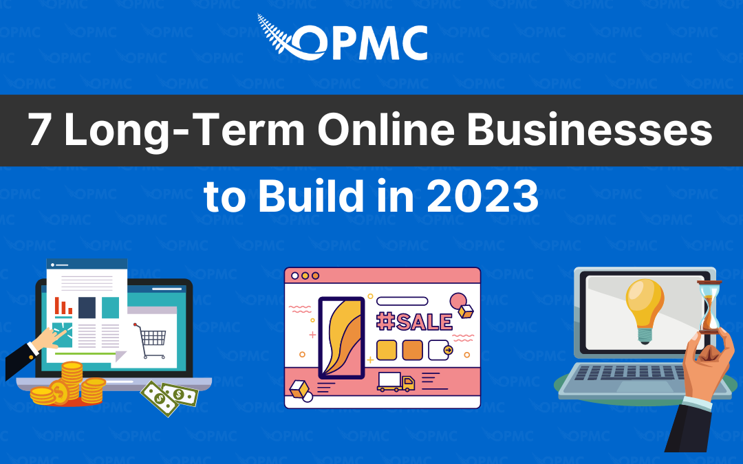 7 Long-Term Online Businesses to Build in 2023