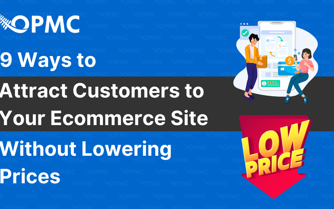 9 Ways to Attract Customers to Your Ecommerce Site Without Lowering Prices