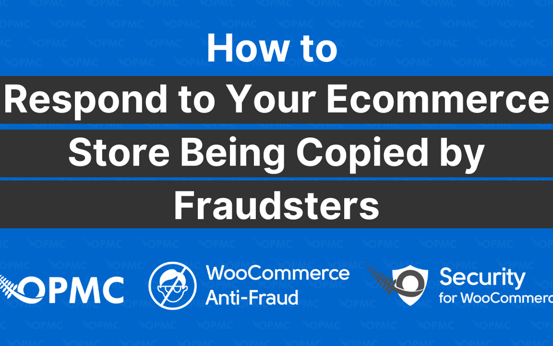 How to Respond to Your Ecommerce Store Being Copied by Fraudsters