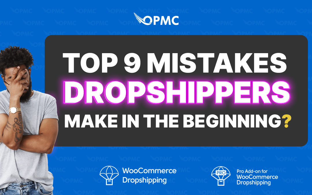 Top 9 Mistakes Dropshippers Make in the Beginning