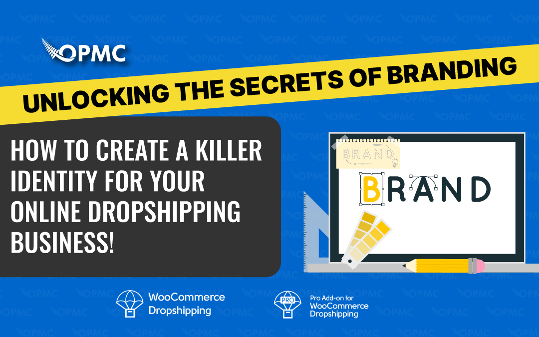 Unlocking the Secrets of Branding: How to Create a Killer Identity for Your Online Dropshipping Business!