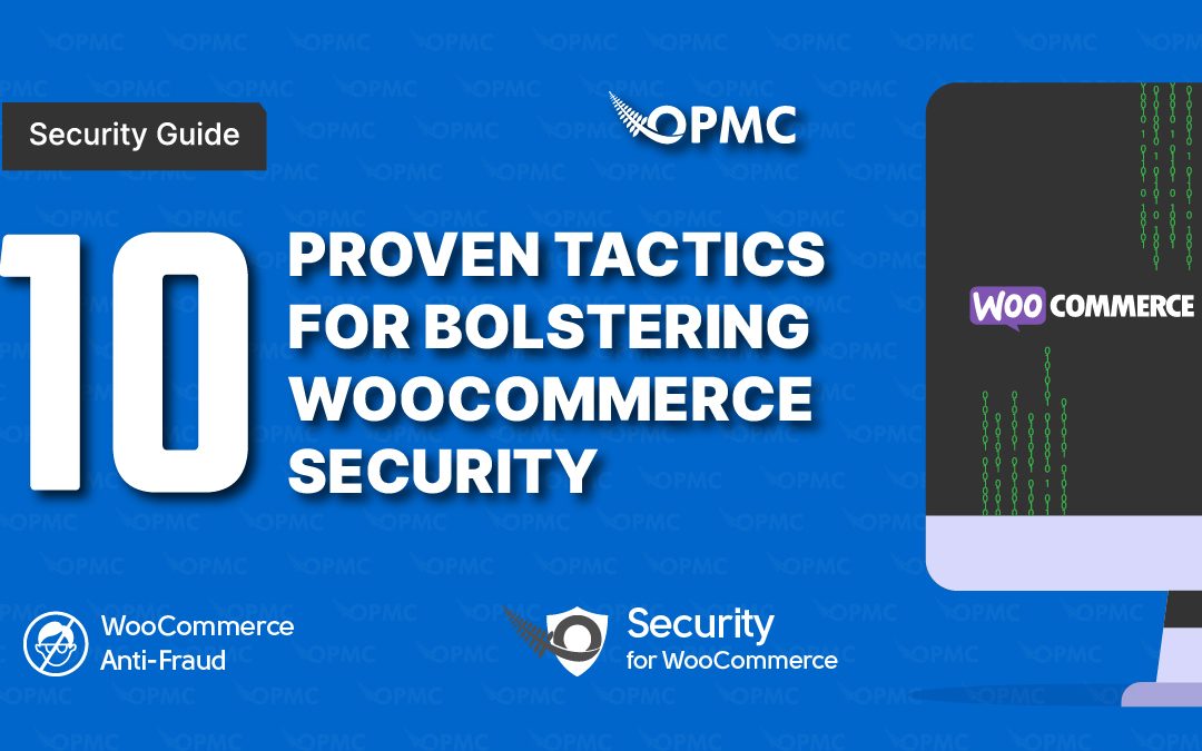 10 Proven Tactics for Bolstering WooCommerce Security