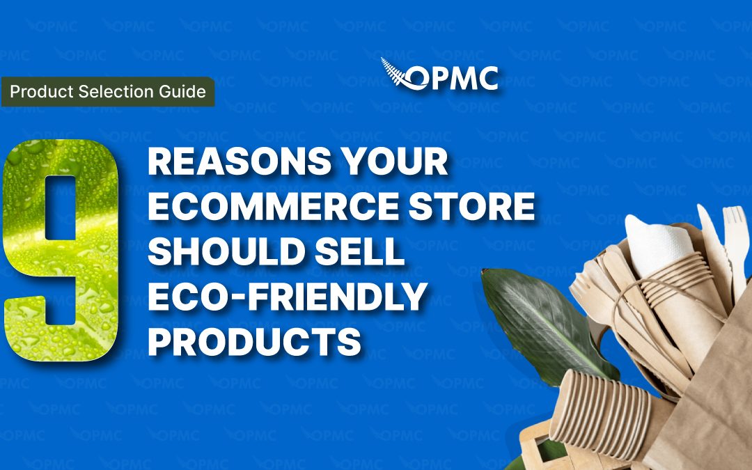9 Reasons Your Ecommerce Store Should Sell Eco-Friendly Products