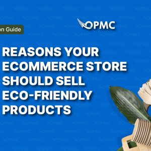 9 Reasons Your Ecommerce Store Should Sell Eco-Friendly Products