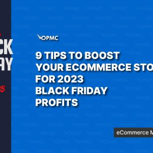 9 Tips to Boost Your Ecommerce Store for 2023 Black Friday Profits