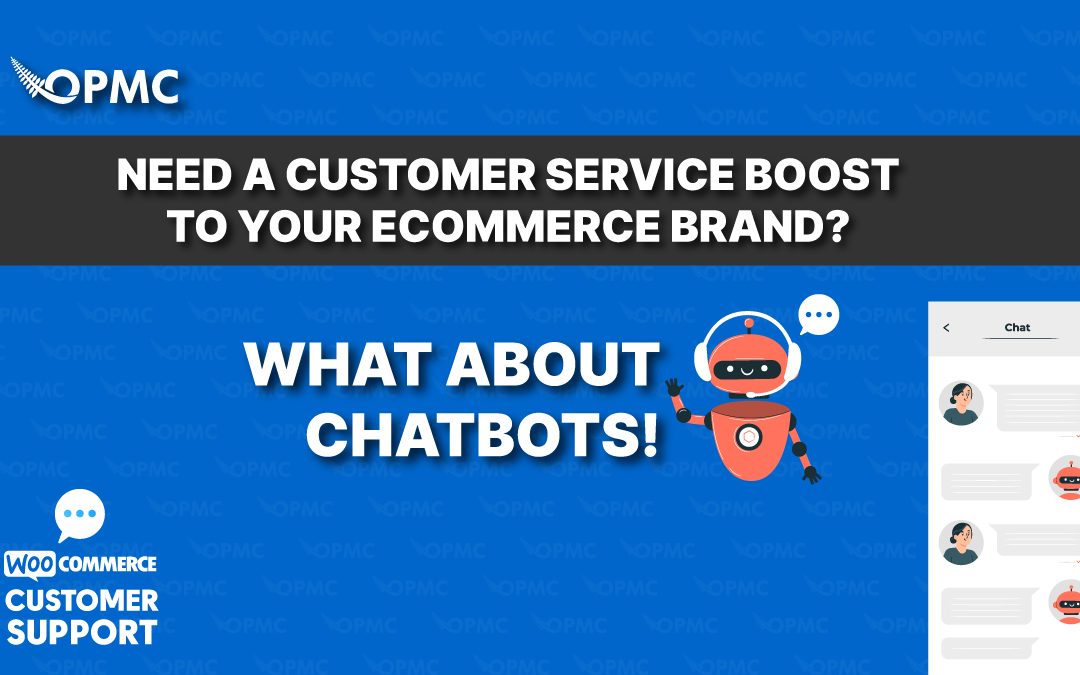 Need a Customer Service Boost to Your Ecommerce Brand? What About Chatbots!
