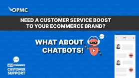 Need a Customer Service Boost to Your Ecommerce Brand What About Chatbots