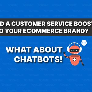 Need a Customer Service Boost to Your Ecommerce Brand What About Chatbots