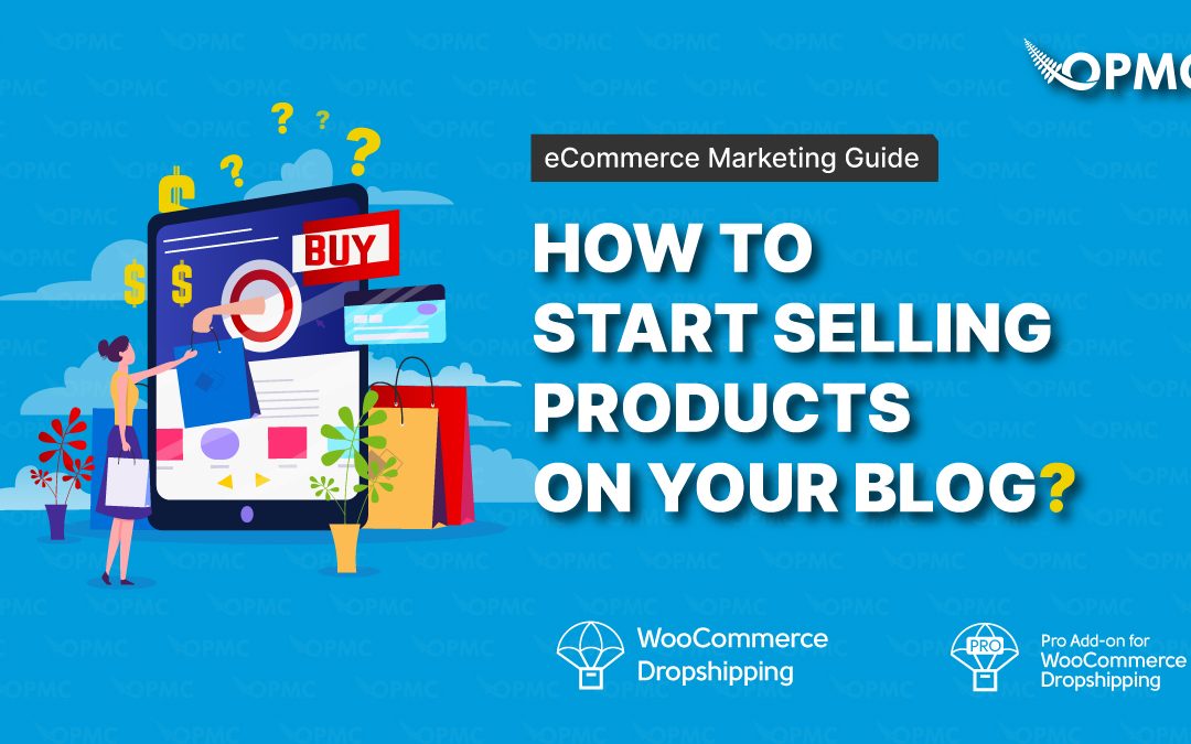 How to Start Selling Products on Your Blog?