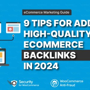 9 Tips for Adding High-Quality Ecommerce Backlinks in 2024