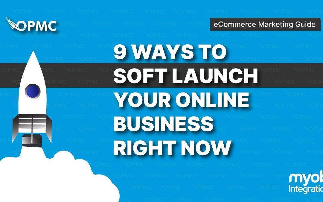 9 Ways to Soft Launch Your Online Business Right Now