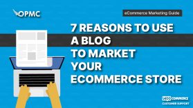 7 Reasons to use a Blog to Market Your Ecommerce Store