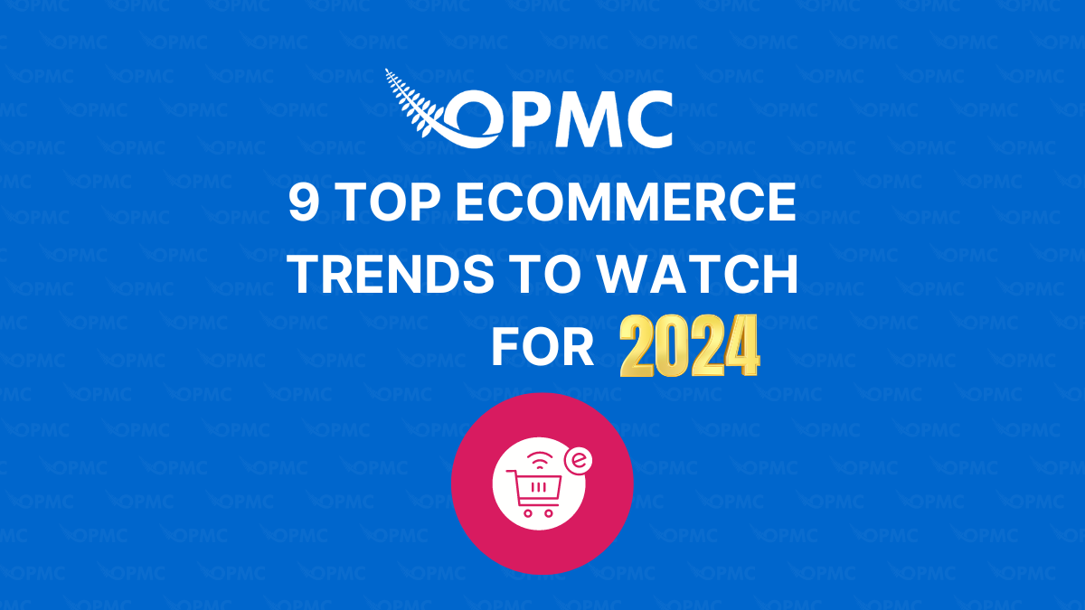9 Top Ecommerce Trends to Watch for 2024 - OPMC WooCommerce Plugins Store