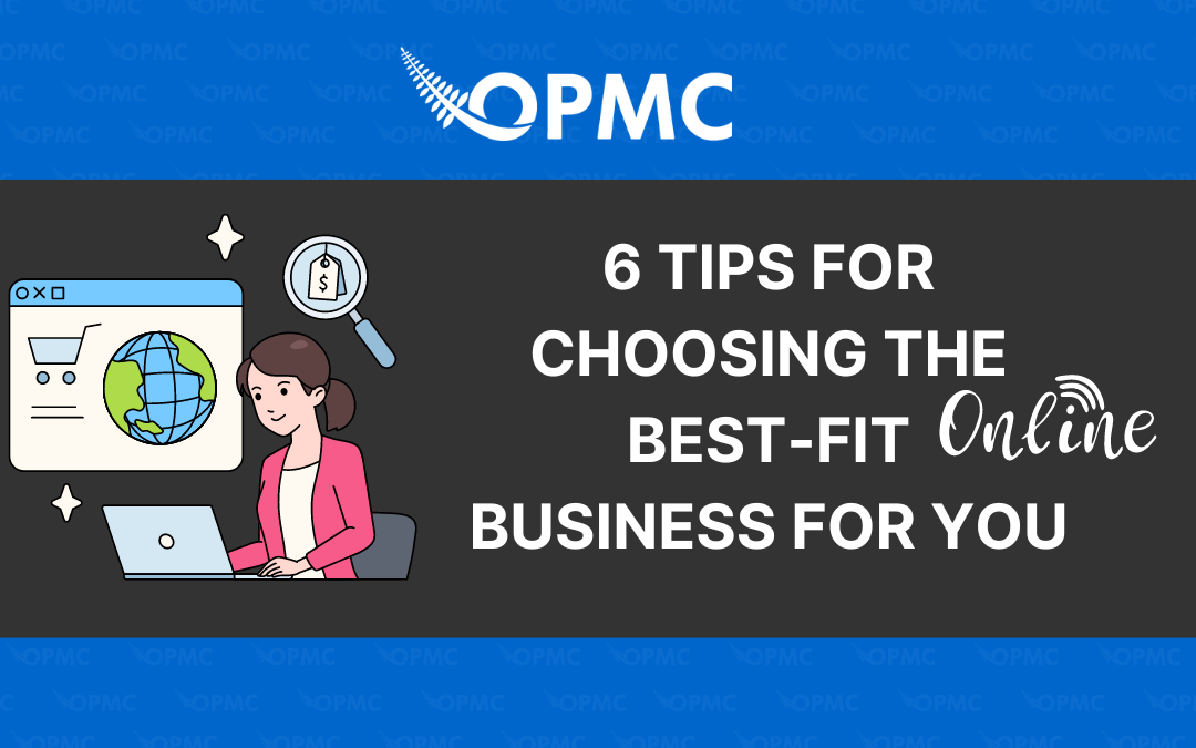 6 Tips for Choosing the Best-Fit Online Business for You