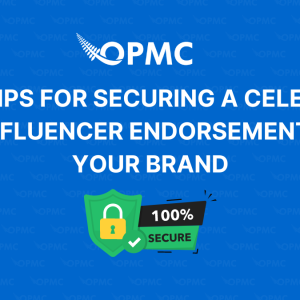 Top Tips for Securing a Celebrity or Influencer Endorsement for Your Brand