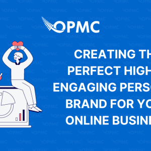 Creating the Perfect Highly Engaging Personal Brand for Your Online Business