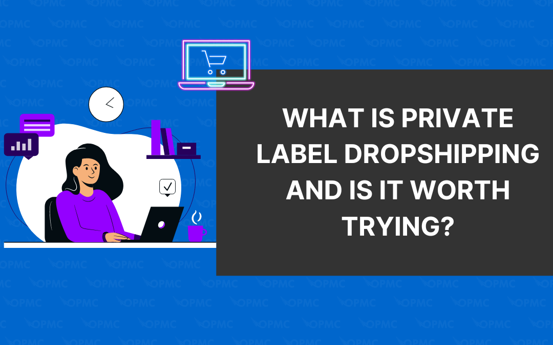 What is Private Label Dropshipping and is it Worth Trying?