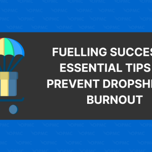 Fuelling Success: 7 Essential Tips to Prevent Dropshipper Burnout