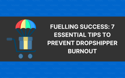 Fuelling Success: 7 Essential Tips to Prevent Dropshipper Burnout